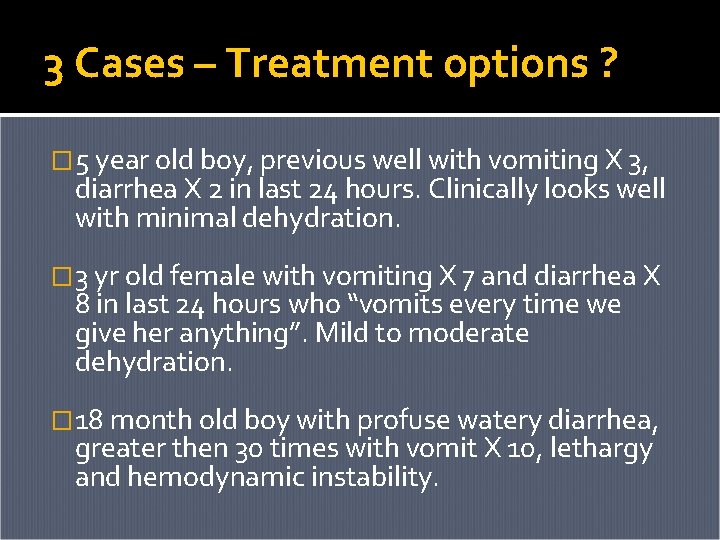 3 Cases – Treatment options ? � 5 year old boy, previous well with 3 Cases – Treatment options ? � 5 year old boy, previous well with