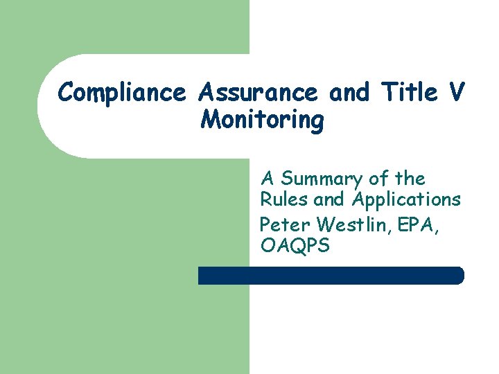 Compliance Assurance and Title V Monitoring A Summary of the Rules and Applications Peter