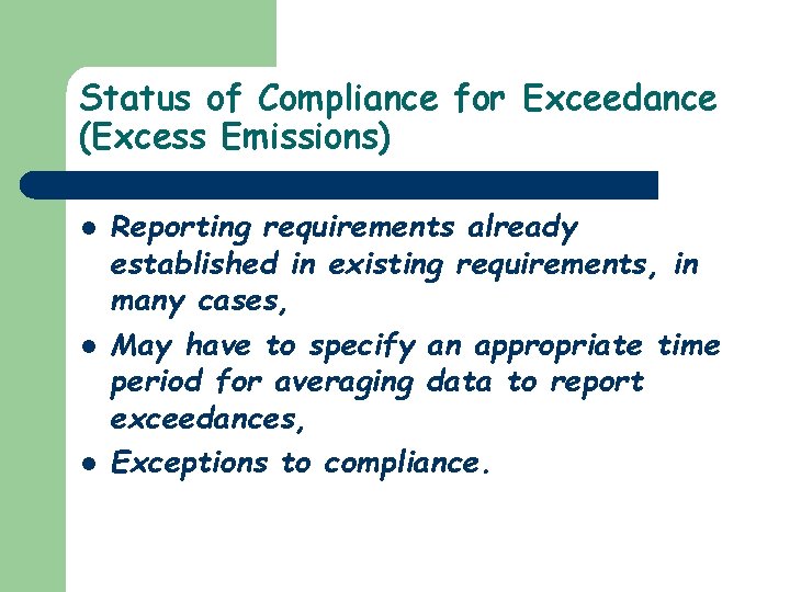 Status of Compliance for Exceedance (Excess Emissions) l l l Reporting requirements already established