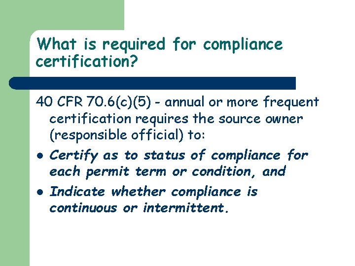 What is required for compliance certification? 40 CFR 70. 6(c)(5) - annual or more