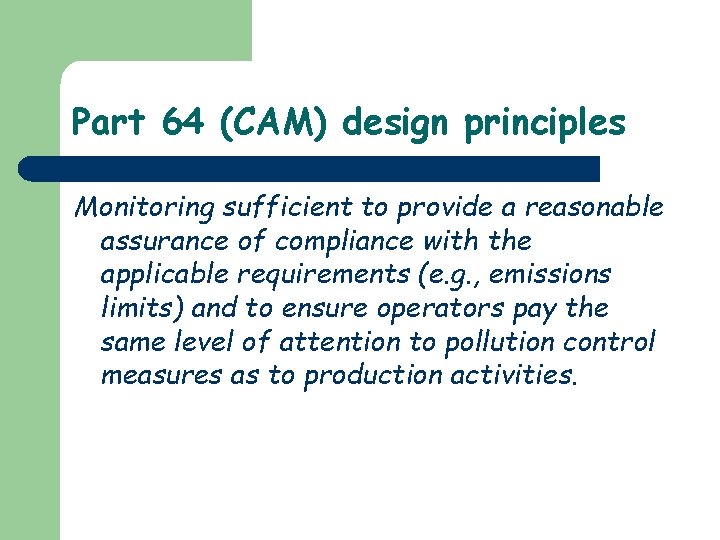 Part 64 (CAM) design principles Monitoring sufficient to provide a reasonable assurance of compliance