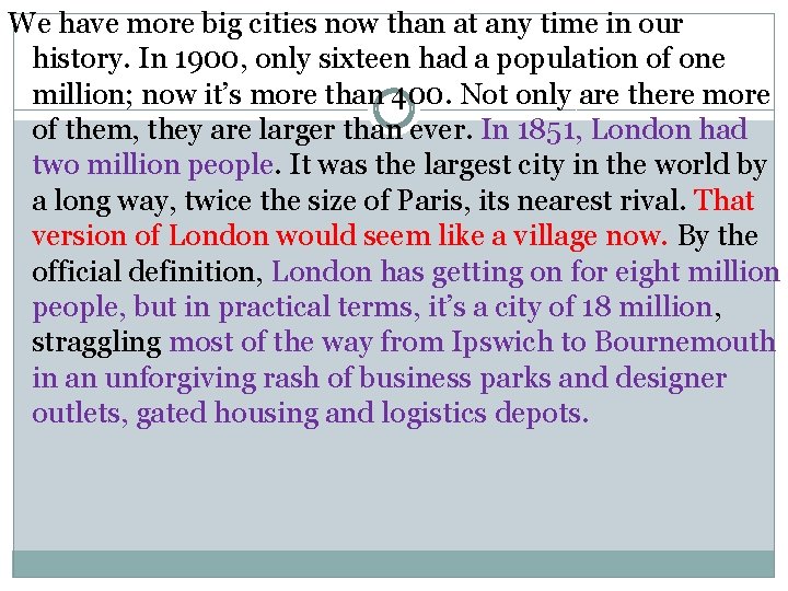 We have more big cities now than at any time in our history. In