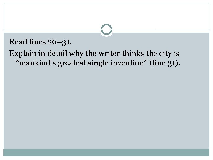 Read lines 26– 31. Explain in detail why the writer thinks the city is