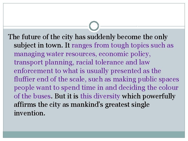 The future of the city has suddenly become the only subject in town. It