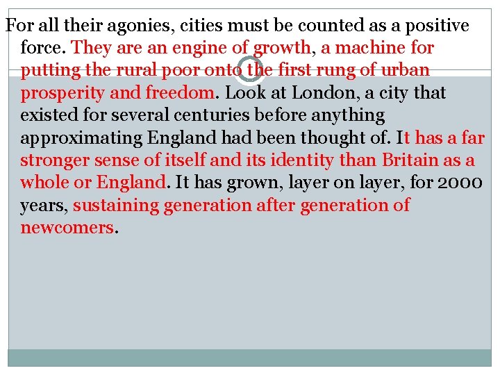For all their agonies, cities must be counted as a positive force. They are