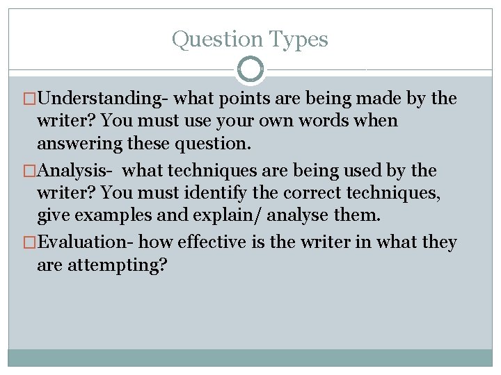 Question Types �Understanding- what points are being made by the writer? You must use