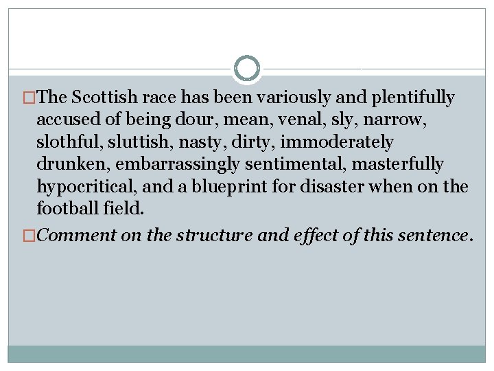 �The Scottish race has been variously and plentifully accused of being dour, mean, venal,