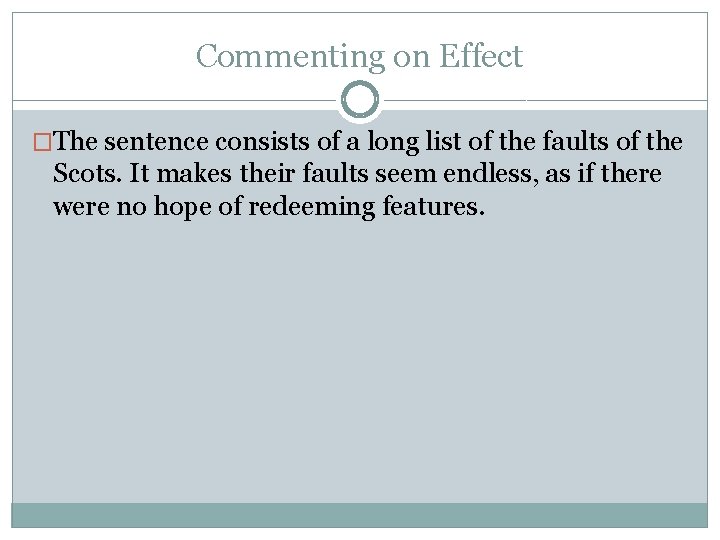 Commenting on Effect �The sentence consists of a long list of the faults of