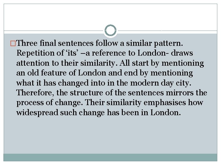 �Three final sentences follow a similar pattern. Repetition of ‘its’ –a reference to London-