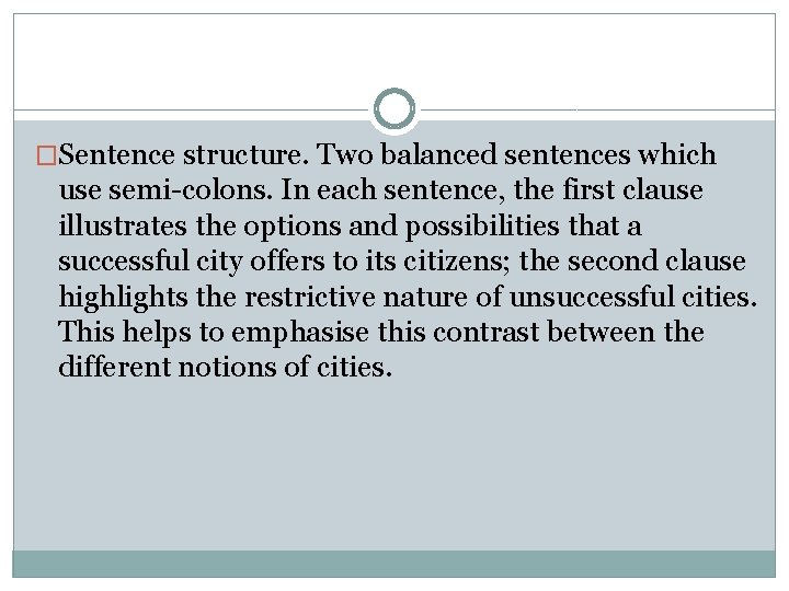 �Sentence structure. Two balanced sentences which use semi-colons. In each sentence, the first clause