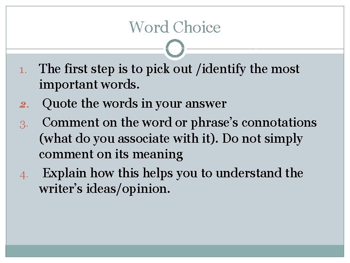 Word Choice The first step is to pick out /identify the most important words.