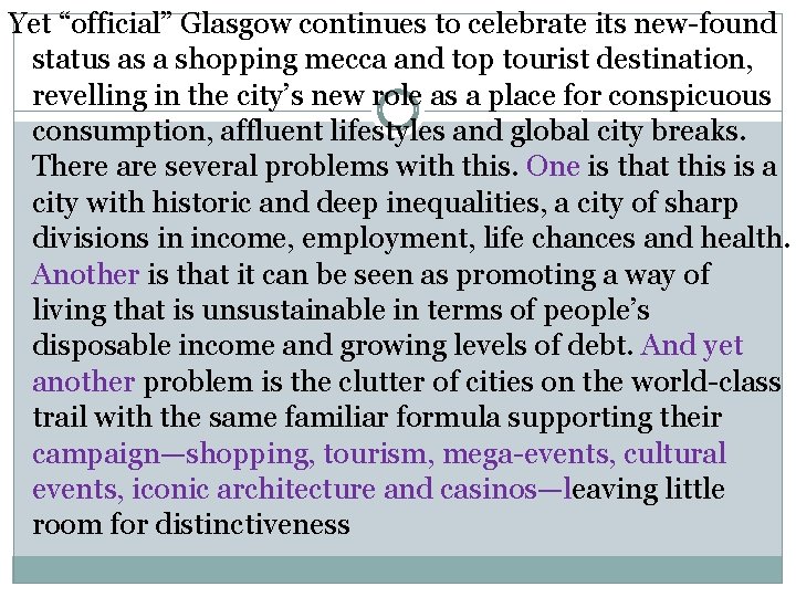 Yet “official” Glasgow continues to celebrate its new-found status as a shopping mecca and