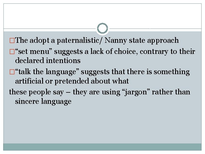�The adopt a paternalistic/ Nanny state approach �“set menu” suggests a lack of choice,