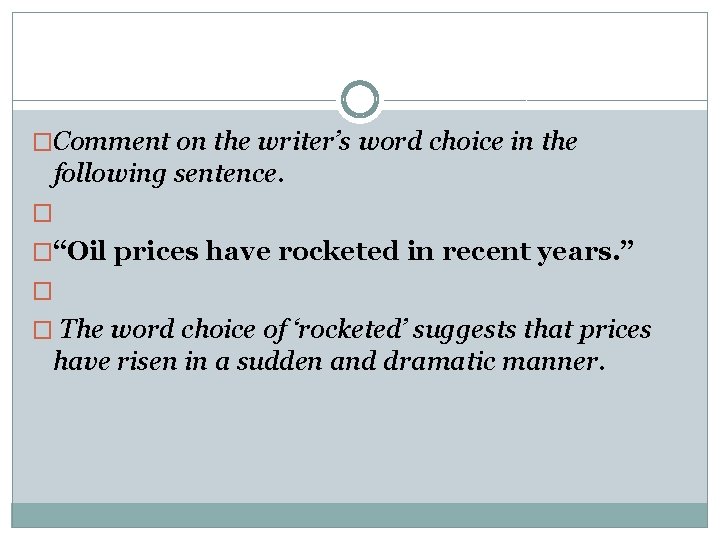 �Comment on the writer’s word choice in the following sentence. � �“Oil prices have