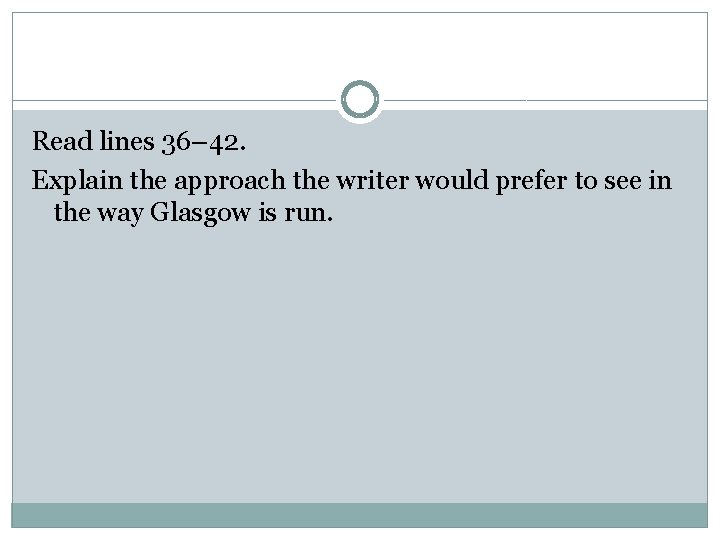Read lines 36– 42. Explain the approach the writer would prefer to see in