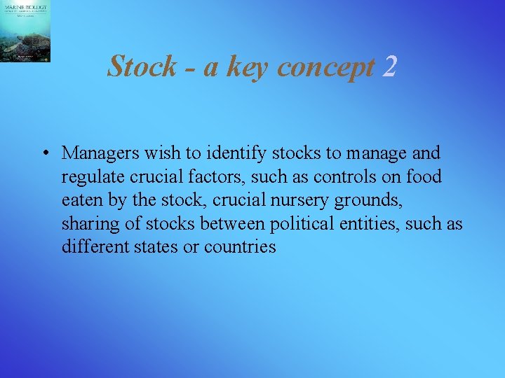 Stock - a key concept 2 • Managers wish to identify stocks to manage