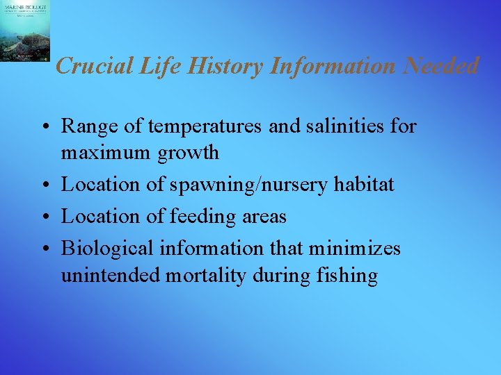 Crucial Life History Information Needed • Range of temperatures and salinities for maximum growth
