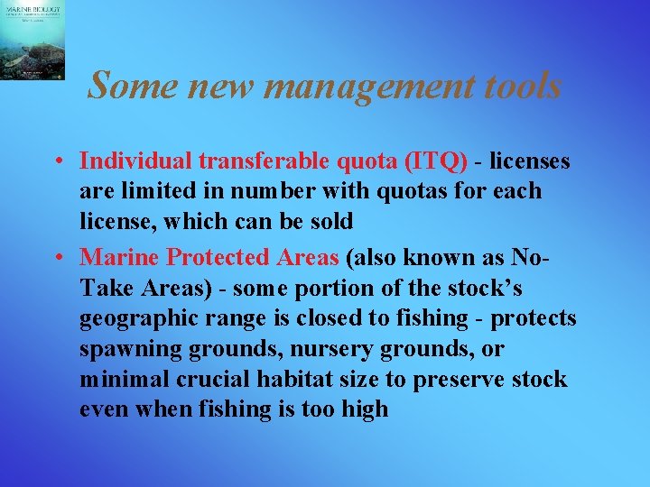 Some new management tools • Individual transferable quota (ITQ) - licenses are limited in