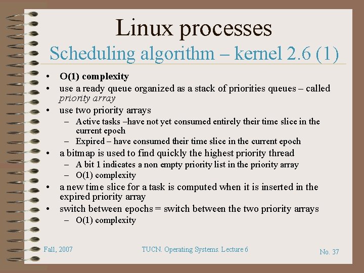 Linux processes Scheduling algorithm – kernel 2. 6 (1) • O(1) complexity • use Linux processes Scheduling algorithm – kernel 2. 6 (1) • O(1) complexity • use