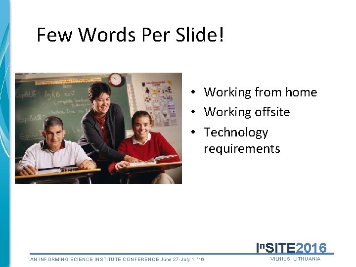 Few Words Per Slide! • Working from home • Working offsite • Technology requirements