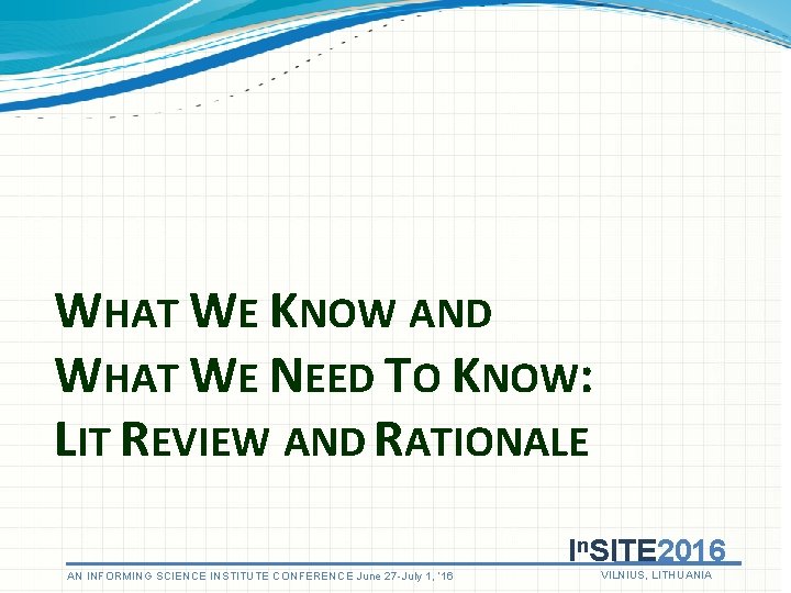 WHAT WE KNOW AND WHAT WE NEED TO KNOW: LIT REVIEW AND RATIONALE In.