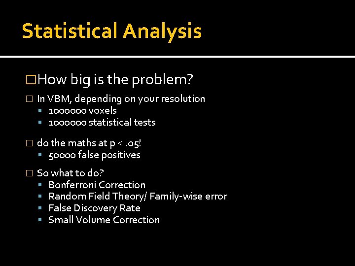 Statistical Analysis �How big is the problem? � In VBM, depending on your resolution