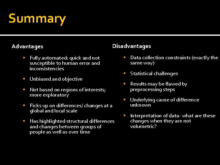 Summary Advantages Disadvantages Fully automated: quick and not susceptible to human error and inconsistencies