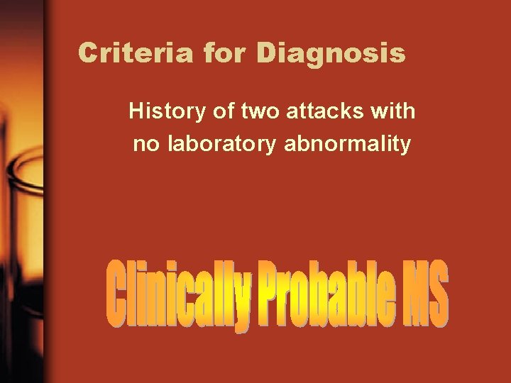 Criteria for Diagnosis History of two attacks with no laboratory abnormality 