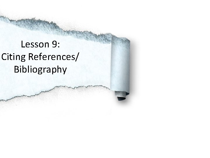 Lesson 9: Citing References/ Bibliography 