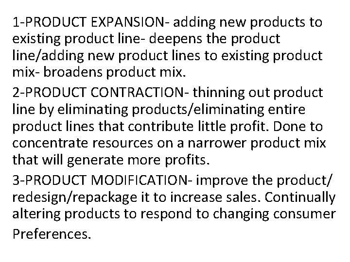 1 -PRODUCT EXPANSION- adding new products to existing product line- deepens the product line/adding