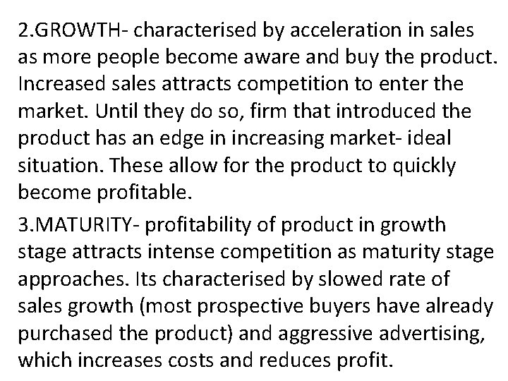 2. GROWTH- characterised by acceleration in sales as more people become aware and buy