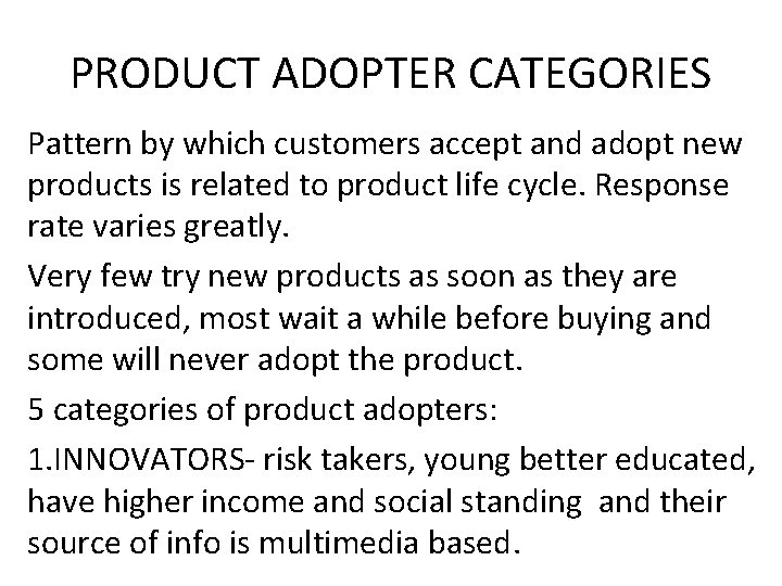 PRODUCT ADOPTER CATEGORIES Pattern by which customers accept and adopt new products is related