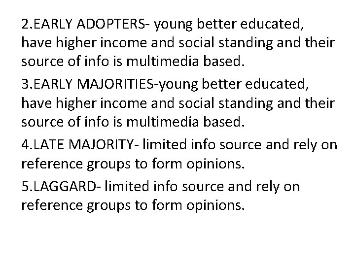 2. EARLY ADOPTERS- young better educated, have higher income and social standing and their
