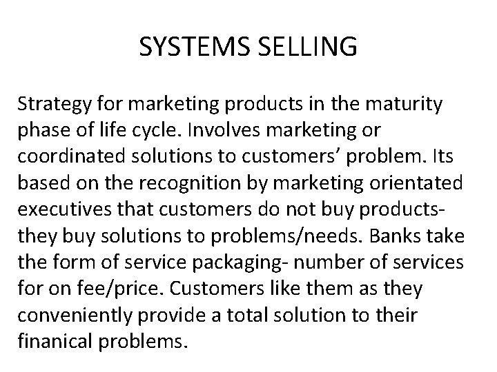 SYSTEMS SELLING Strategy for marketing products in the maturity phase of life cycle. Involves