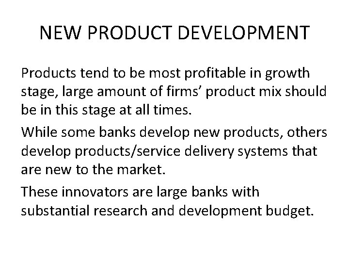 NEW PRODUCT DEVELOPMENT Products tend to be most profitable in growth stage, large amount