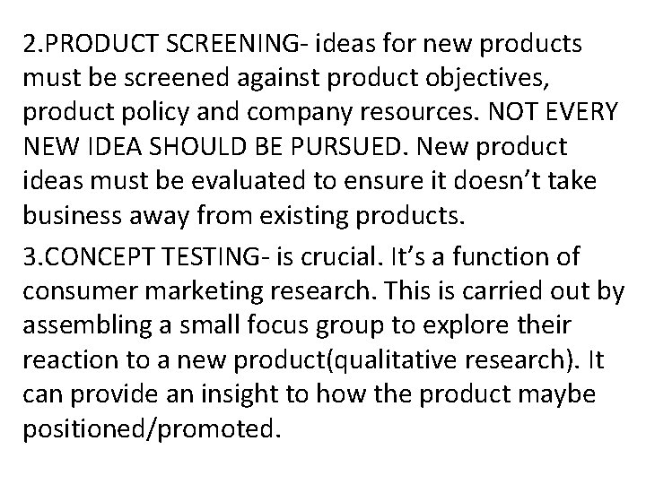 2. PRODUCT SCREENING- ideas for new products must be screened against product objectives, product