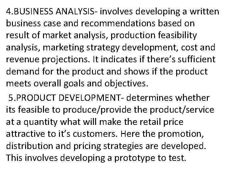 4. BUSINESS ANALYSIS- involves developing a written business case and recommendations based on result