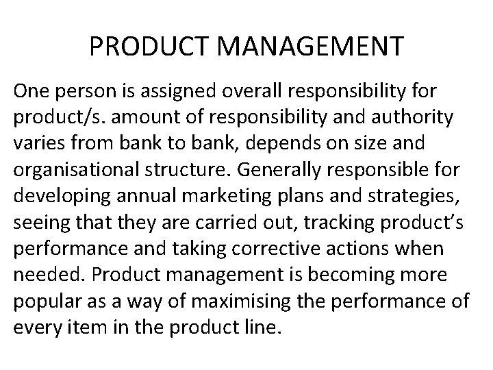 PRODUCT MANAGEMENT One person is assigned overall responsibility for product/s. amount of responsibility and