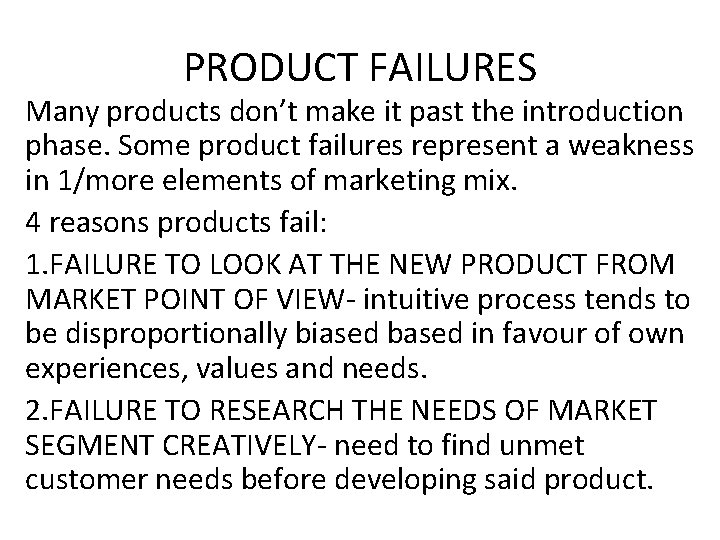 PRODUCT FAILURES Many products don’t make it past the introduction phase. Some product failures