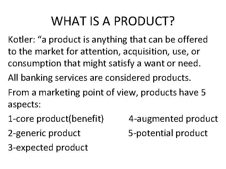 WHAT IS A PRODUCT? Kotler: “a product is anything that can be offered to