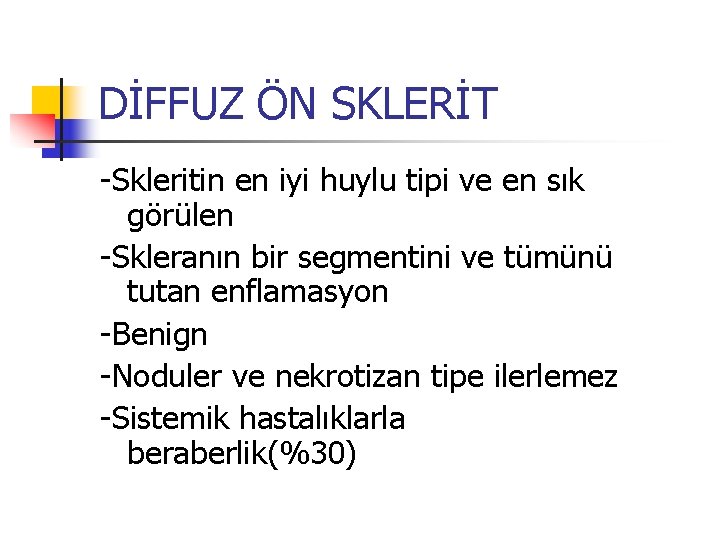 DİFFUZ ÖN SKLERİT -Skleritin en iyi huylu tipi ve en sık görülen -Skleranın bir