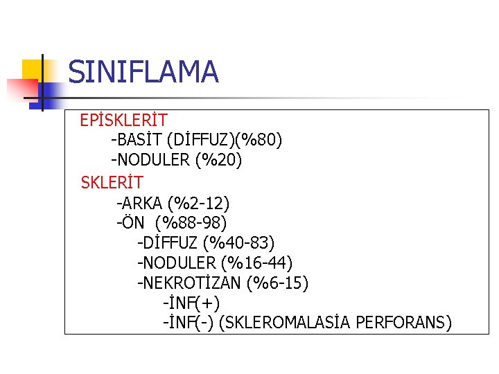 SINIFLAMA EPİSKLERİT -BASİT (DİFFUZ)(%80) -NODULER (%20) SKLERİT -ARKA (%2 -12) -ÖN (%88 -98) -DİFFUZ