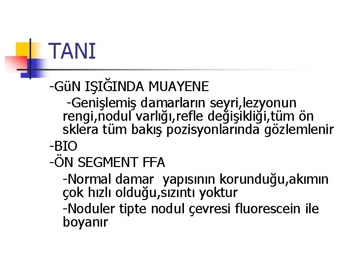 TANI -GüN IŞIĞINDA MUAYENE -Genişlemiş damarların seyri, lezyonun rengi, nodul varlığı, refle değişikliği, tüm