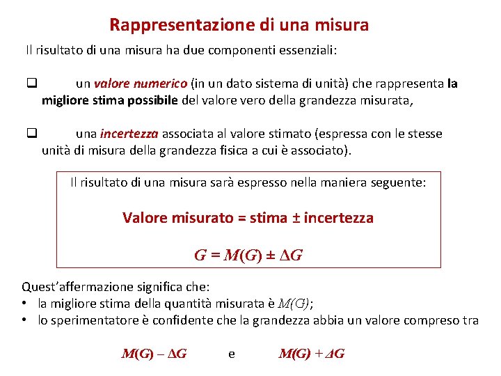 Rappresentazione di una misura Il risultato di una misura ha due componenti essenziali: q