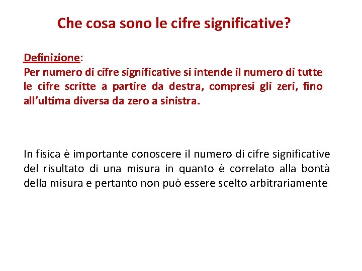 Che cosa sono le cifre significative? Definizione: Per numero di cifre significative si intende