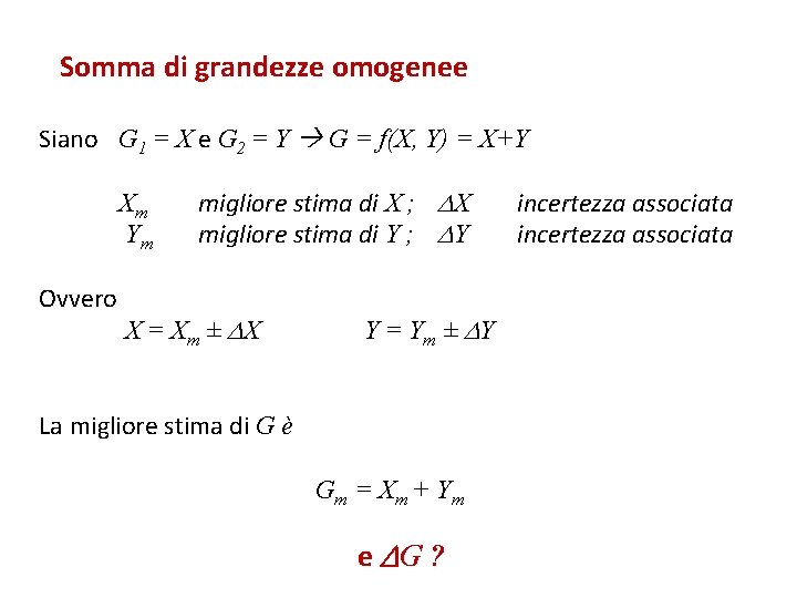 Somma di grandezze omogenee Siano G 1 = X e G 2 = Y