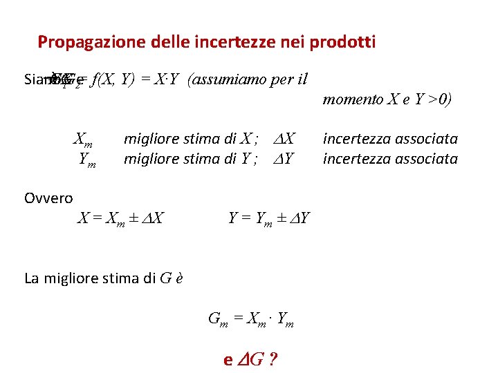 Propagazione delle incertezze nei prodotti Siano =G Y= G X = f(X, Y) =