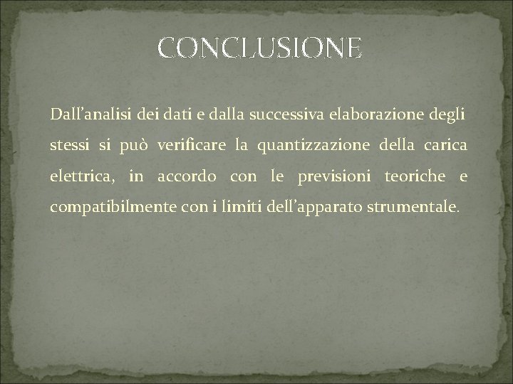 CONCLUSIONE Dall’analisi dei dati e dalla successiva elaborazione degli stessi si può verificare la