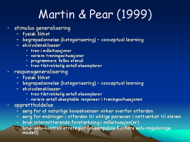 Martin & Pear (1999) • stimulus generalisering – fysisk likhet – begrepsdannelse (kategorisering) –