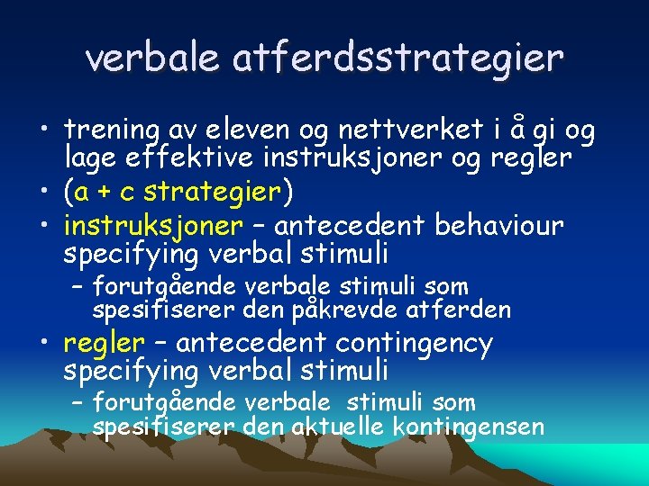 verbale atferdsstrategier • trening av eleven og nettverket i å gi og lage effektive